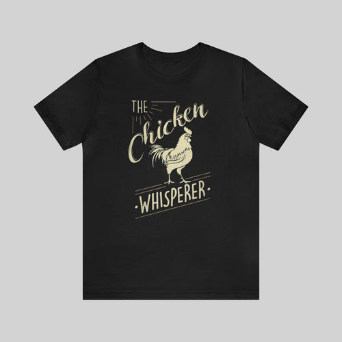 The Chicken Whisperer Unisex T-Shirt